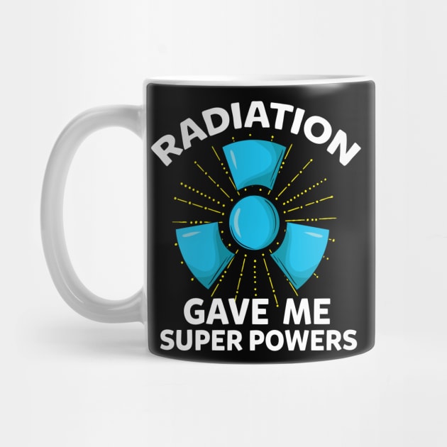 Radiation gave me super powers - Funny Cancer Fighter by Shirtbubble